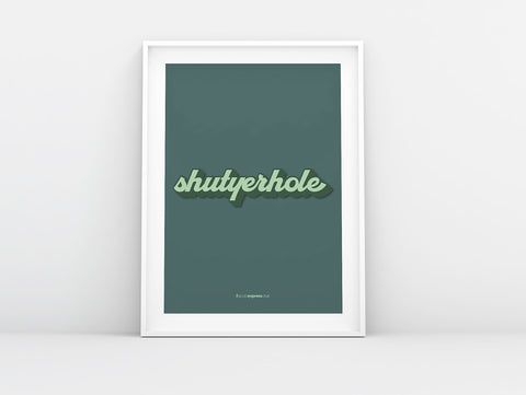 shutyerhole